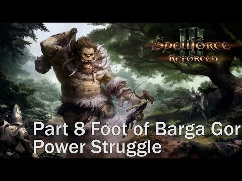 SpellForce 3 Reforced. Part 8 Foot of Barga Gor. Power Struggle. Walkthrough. Gameplay. PC Ultra