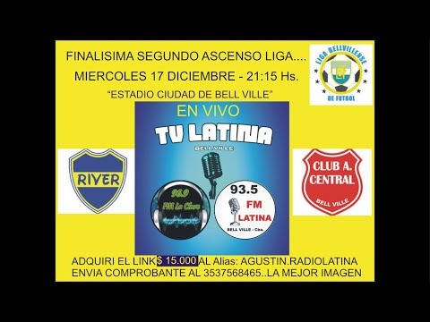 TV RADIO LATINA BELL VILLE - EN VIVO - RIVER VS CENTRAL FINAL DE ASCENSO ESTADIO CIUDAD DE BV .