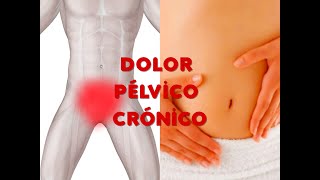 Dolor pélvico crónico, causas, diagnóstico, síntomas, tratamientos