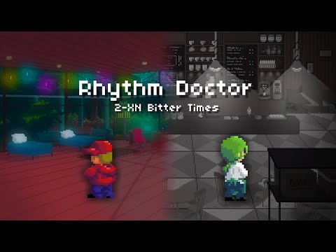 2-XN Bitter Times [Rhythm Doctor]