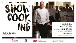 ShowCooking con Pablo González. Valencia ShowCooking con Pablo González. Valencia