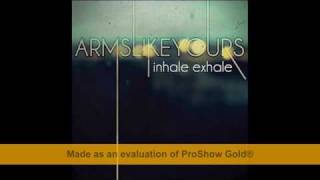 Arms Like Yours - Inhale Exhale (Acoustic)