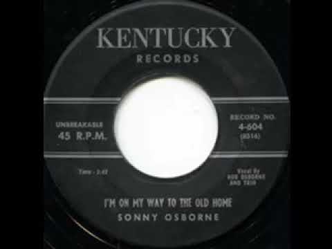 I'm On My Way To The Old Home - Sonny Osborne
