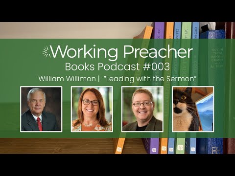 003: Will Willimon, Leading with the Sermon
