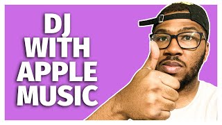 How To DJ With Apple Music