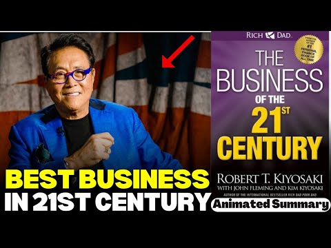 The Business of the 21st Century: Animated Summary by Robert Kiyosaki
