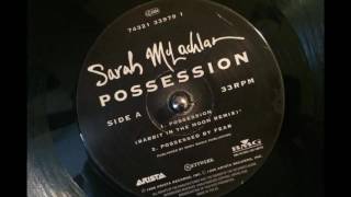 Sarah McLachlan - Possession (Rabbit In The Moon Remix)