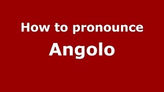 How to pronounce Angolo