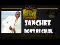 Sanchez - Don't Be Cruel