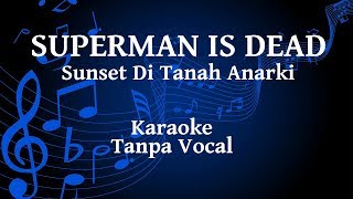 Video thumbnail of "Superman Is Dead - Sunset Di Tanah Anarki Karaoke"