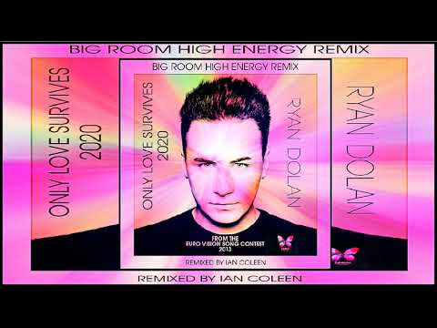 RYAN  DOLAN - ONLY  LOVE  SURVIVES ( Big Room Hi-NRG Remix )