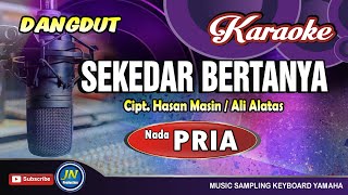 Download lagu Sekedar Bertanya_Dangdut Karaoke Keyboard Lirik Nada Pria mp3 Download lagu Sekedar Bertanya_Dangdut Karaoke Keyboard Lirik Nada Pria mp3