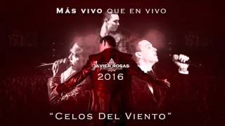 JAVIER ROSAS - CELOS DEL VIENTO (MÁS VIVO QUE EN VIVO 2016) DISCO OFICIAL