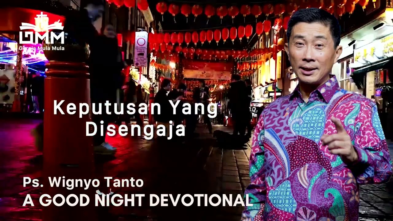 a Good Night Devotional | Keputusan yang Disengaja | Ps. Wignyo Tanto