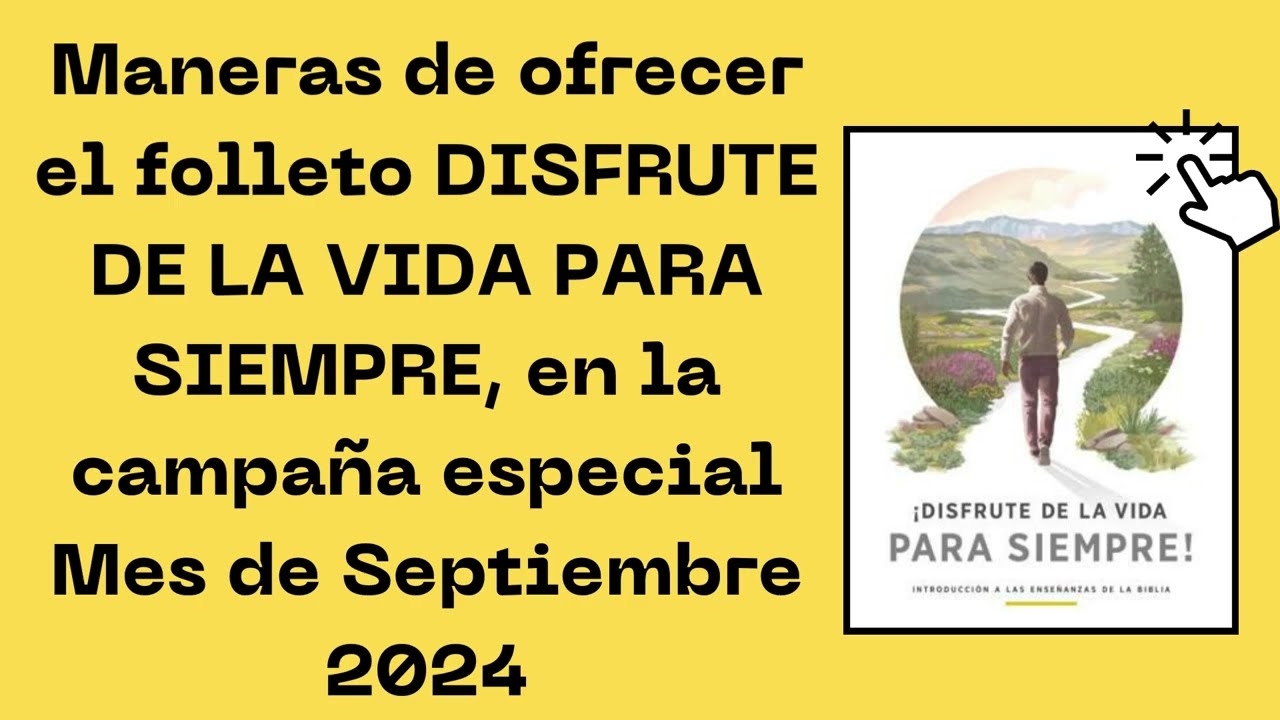 Maneras de ofrecer el folleto DISFRUTE DE LA VIDA PARA SIEMPRE, campaña especial Mes de Septiembre.