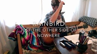 Rainbird - Just the Other Side of Nowhere (Kris Kristofferson cover)