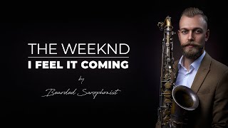 I Feel It Coming - The Weeknd (SAX COVER by BEARDED SAXOPHONIST)
