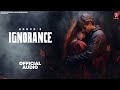 Ignorance ( Official Audio ) Grovr | Dxfective | New Punjabi Songs 2023