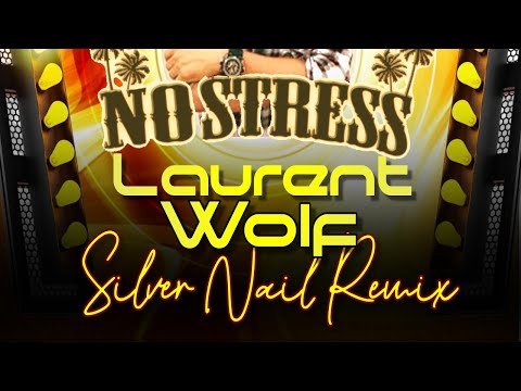 Laurent Wolf - No Stress (Silver Nail Remix)