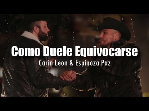 [LETRA] Carin Leon & Espinoza Paz - Como Duele Equivocarse