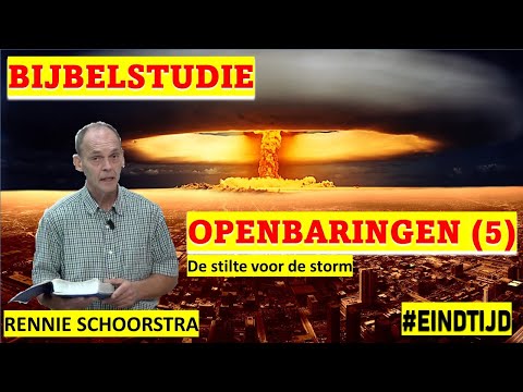 Rennie Schoorstra | Bijbelstudie Openbaring (5) | De stilte voor de Storm #preek