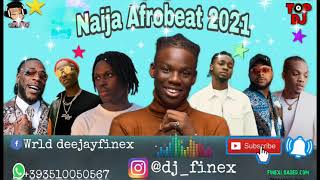 LATEST NAIJA AFROBEAT 2021 NONSTOP PARTY MIX BY DJ FINEX FT REMA JOEBOY TEKNO OMAH LAY FIREBOY BURNA
