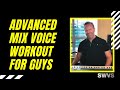 Advanced Mix Voice Workout For Guys Mixedvoiceworkout