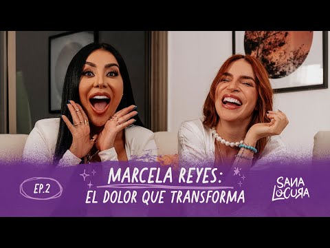 El dolor que transforma: Marcela Reyes | Sana Locura