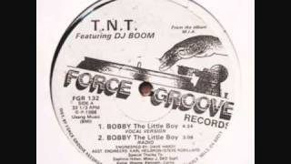 TNT Feat. DJ Boom - Bobby (The Little Boy) (Force Groove 1988)