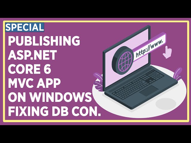 How to Publish an ASP .NET Core 6 Website / APP on a Windows OS and Fix Database Connection Problem