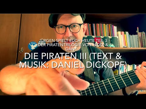 Die Piraten III (Text & Musik: Daniel Dickopf) gespielt, gesungen und interpretiert v. Jürgen Fastje