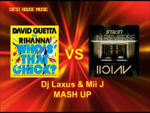 Rihanna feat David Guetta vs Avicii - Who's That Levels (In Reverse) (Dj Laxus & Mìì J Mashup)