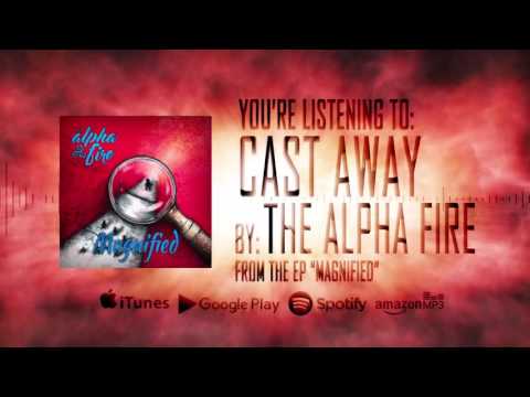 The Alpha Fire - Cast Away (Official Stream)