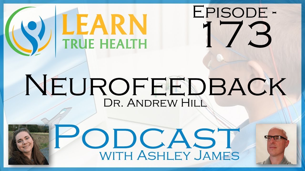 ▶ Neurofeedback - Dr. Andrew Hill & Ashley James - #173 ◀ - YouTube