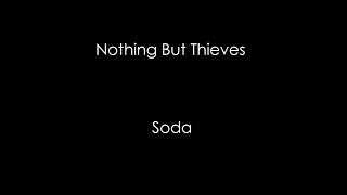 Nothing But Thieves- Soda (Lyrics)