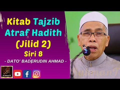 Dato' Syeikh Baderudin Ahmad - Kitab Tajzib Atraf Hadith (Jilid 2) - Siri 8