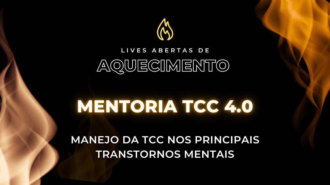 Live de Aquecimento Mentoria TCC 4.0 - Manejo Clínico em TCC nos principais Transtornos Mentais