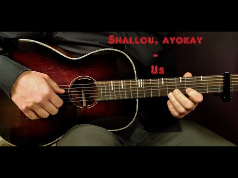 How to play SHALLOU, AYOKAY - US  Acoustic Guitar Lesson - Tutorial