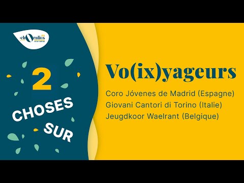 2 choses sur Vo(ix)yageurs - Choralies 2022