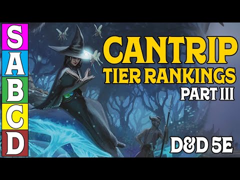 Tier Ranking the Cantrips in D&D 5e (Part 3)