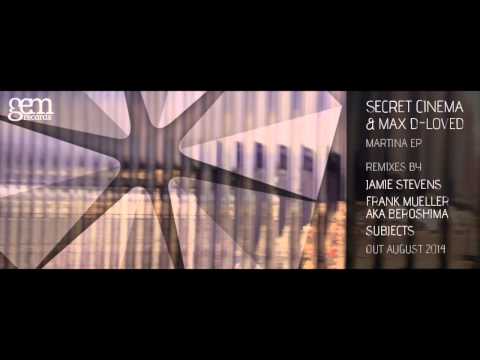 Secret Cinema & Max D-Loved - Martina (Beroshima remix) | Gem Records