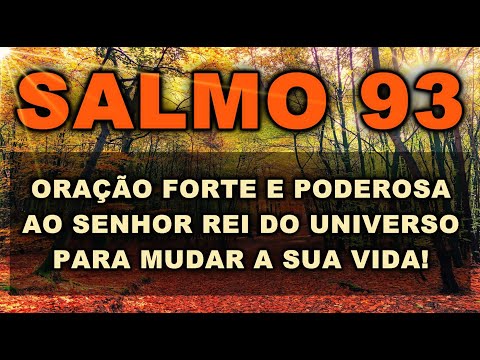 ((🔴)) SALMO 93 ORAÇÃO FORTE E PODEROSA AO SENHOR DO UNIVERSO PARA MUDAR A SUA VIDA!