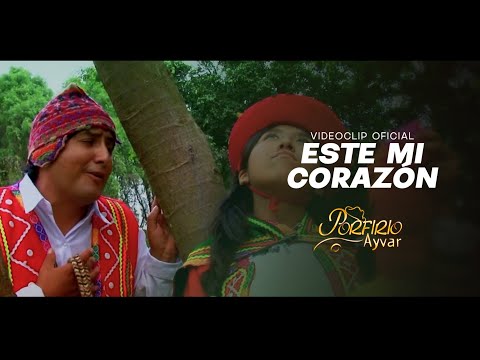 Porfirio Ayvar - Este Mi Corazón (Tusuyninchiq)