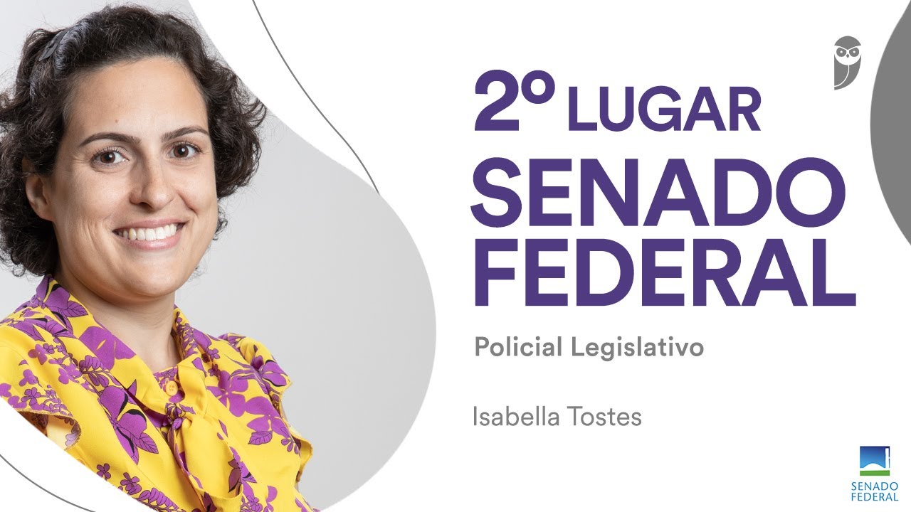 Concurso Senado Federal: entrevista com Isabella Tostes, 2º lugar para Policial Legislativo