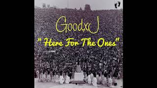 GoodxJ - Here For The Ones (Audio)