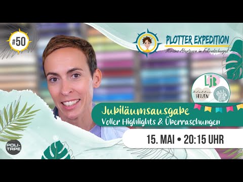 Plotter Expedition #50 - Jubiläumsausgabe - voller Highlights und Überraschungen