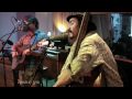 The Low Anthem - "Ticket Taker" - HearYa Live Session 8/9/09