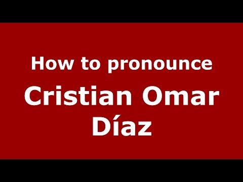 How to pronounce Cristian Omar Díaz (Spanish/Argentina) - PronounceNames.com