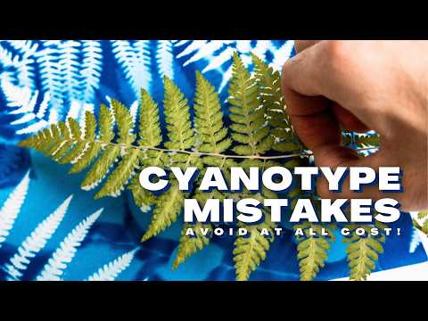STOP making these 5 MISTAKES! - Cyanotype Printing
