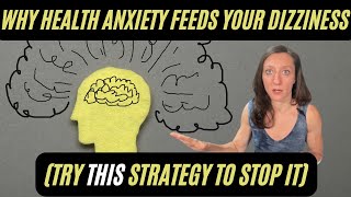 Why health anxiety makes PPPD and neural circuit dizziness so much worse & how to stop it